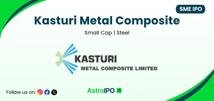 Kasturi Metal Composite IPO - AstroIPO