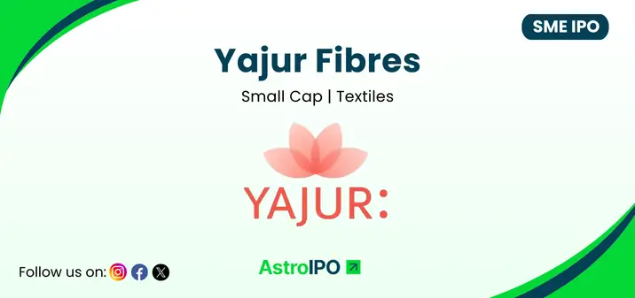 Yajur Fibres IPO - AstroIPO