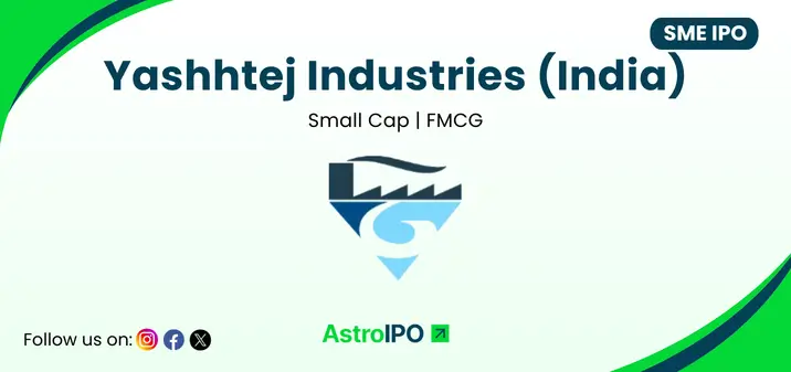 Yashhtej Industries IPO - AstroIPO