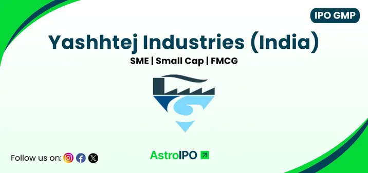 Yashhtej Industries IPO GMP - AstroIPO