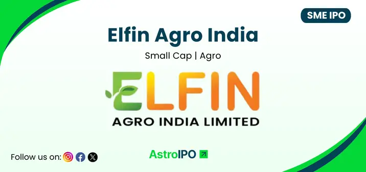 Elfin Agro India IPO - AstroIPO
